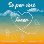 Só Por Você Amor (Radio Mix)