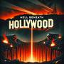 HELL beneath HOLLYWOOD (Explicit)