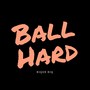 Ball Hard