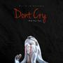 Dont Cry (Explicit)