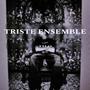 triste ensemble (Explicit)