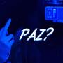 Paz? (Explicit)