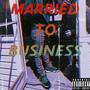 Married To Business (Explicit)