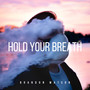 Hold Your Breath