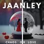 Jaanley (Chaos or love)