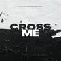 Cross Me (feat. Hunnidbandlindo) [Explicit]