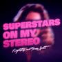 Superstars On My Stereo (feat. Tomas Scott)