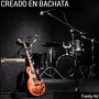 Creado En Bachata