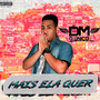 Mais Ela Quer (Explicit)