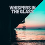 Whispers in the Glass