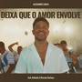 Deixa Que O Amor Envolve