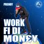 Work Fi Di Money