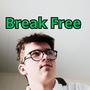 Break Free (Explicit)