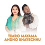 Timro Mayama Andho Bhayechhu