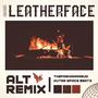 LEATHERFACE (ALT REMIX) [Explicit]