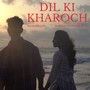 Dil Ki Kharoch