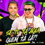 Se Tu Tá Aqui, Quem Tá Lá? (Explicit)