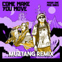 Come Make You Move (Muztang Remix)