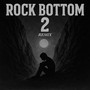 Rock Bottom 2 (Explicit)
