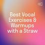 Best Vocal Exercises & Warmups With A Straw