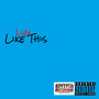 Like This (Explicit)