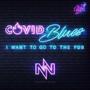 Covid Blues (I want to go to the pub) [Explicit]