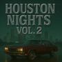 Houston Nights, Vol. 2