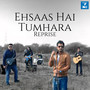 Ehsaas Hai Tumhara Reprise