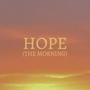 Hope (The Morning)