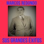 Marcos Redondo / Sus Grandes Éxitos