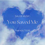 You Saved Me (feat. KULTUUR)