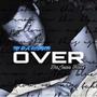 Over (feat. DaJuan Banx) [Explicit]