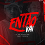 Então Vai (Explicit)