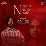 Neenu Nambo Naale (From 