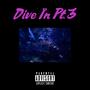 Dive In, Pt. 3 (Explicit)