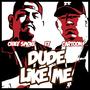 Dude Like Me (feat. Cartoon Hood Figaz) [Explicit]