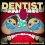 Dentist (feat. TJ Mack)