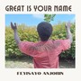 Great Is Your Name