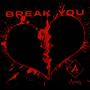 Break You