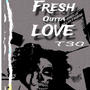 Fresh outta love (Explicit)