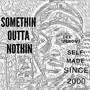 SOMETHIN OUTTA NOTHIN (Explicit)