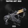 Trapping Ain't Dead (Explicit)