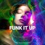 FUNK IT UP (Explicit)