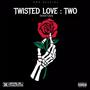 TWISTED LOVE : TWO