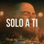 Solo a Ti (Explicit)