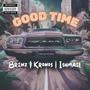 GOOD TIME (feat. Kronos & Ishmael)