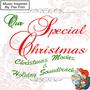 Our Special Christmas: Christmas Movies & Holiday Soundtracks (Music Inspired by the Film)