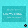 Like We Stole It (feat. Greg Duffy)