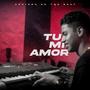 TU MI AMOR (Explicit)