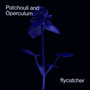 Patchouli and Operculum